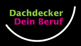 Dachdecker Dein Beruf